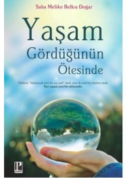 Yaşam Gördüğünün Ötesinde