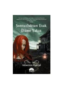 Sonsuzluktan Uzak Ölüme Yakın