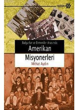 Bulgarlar ve Ermeniler Arasında Amerikan Misyonerleri