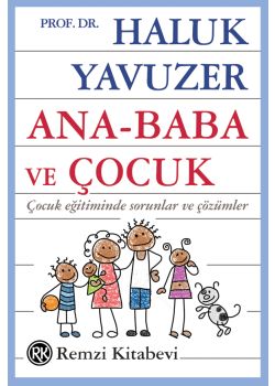 Ana Baba ve Çocuk - Çocuk Eğitiminde Sorunlar ve Çözümler