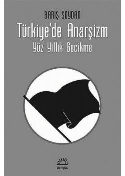 Türkiye'de Anarşizm - Yüz Yıllık Gecikme
