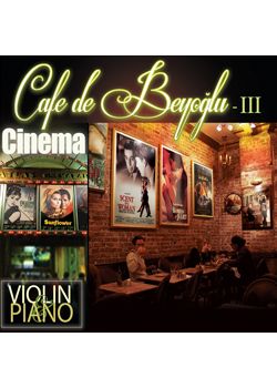 Cafe De Beyoğlu III - Cinema Piyano ve Keman ile En Güzel Film Müzikleri