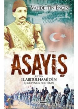 Asayiş  Sultan 2. Abdülhamid'in  İç Güvenlik Politikası