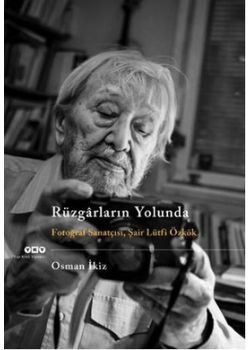 Rüzgarların Yolunda  (Fotoğraf Sanatçısı,  Şair Lütfi Özkök)