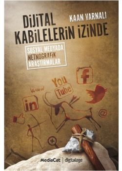 Dijital Kabilelerin İzinde  Sosyal Medyada Netnografik Araştırmalar
