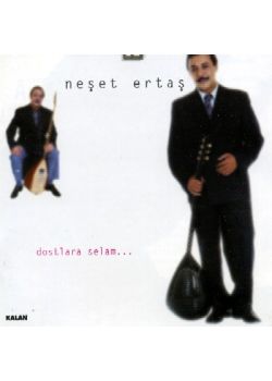 Dostlara Selam Neşet Ertaş