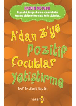 A'dan Z'ye Pozitif Çocuklar Yetiştirme
