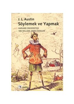 Söylemek ve Yapmak  Harvard Üniversitesi  1955 William James Dersleri