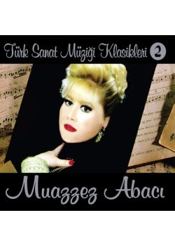 Türk Sanat Müziği Klasikleri - 2 Muazzez Abacı