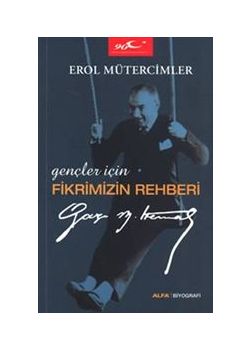 Fikrimizin Rehberi  Gazi Mustafa Kemal (Gençler İçin)
