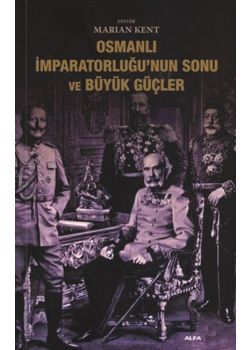 Osmanlı İmparatorluğu’nun Sonu ve Büyük Güçler