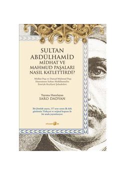 Sultan Abdülhamid Midhat ve Mahmud Paşaları Nasıl Katlettirdi