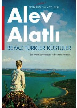 Beyaz Türkler Küstüler  Biz Oyunu Kaybetmedik,  Sadece Vakit Yetmedi