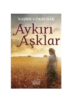 Aykırı Aşklar  Naşide Gökbudak’ın  Son Romanı