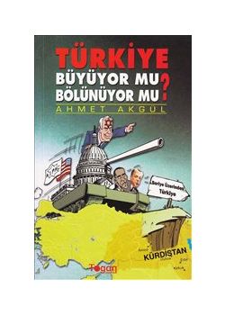 Türkiye : Büyüyor mu Bölünüyor mu ?