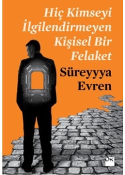 Hiç Kimseyi İlgilendirmeyen Kişisel Bir Felaket