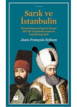Sarık ve İstanbulin Osmanlı İmparatorluğu ile Avrupa:  XIV-XX. Yüzyıllarda Çatışma ve  Karşılıklı Hayranlık