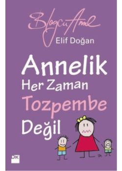 Annelik Her Zaman Toz Pembe Değildir