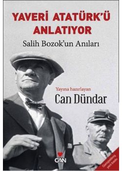 Yaveri Atatürk’ü Anlatıyor - Salih Bozok’un Anıları