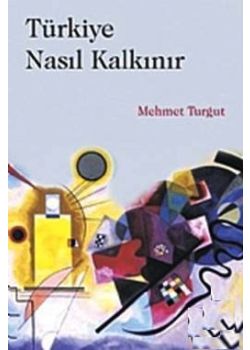 Türkiye Nasıl Kalkınır?