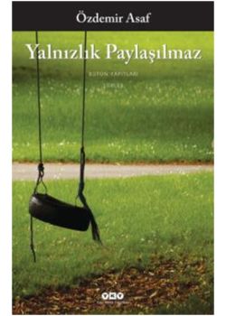 Yalnızlık Paylaşılmaz