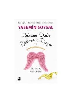 Ruhunu Dinle, Bedenini Doyur