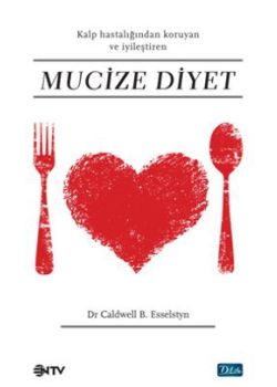 Mucize Diyet  Kalp Hastalığından  Koruyan ve İyileştiren