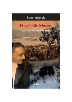 Hayat Bir Macera - Çocukluk ve Gençlik Hatıraları