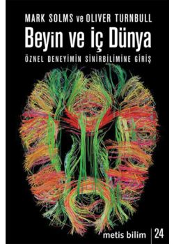 Beyin ve İç Dünya - Öznel Deneyimin Sinirbilimine Giriş