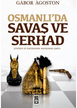 Osmanlı’da Savaş ve Serhad