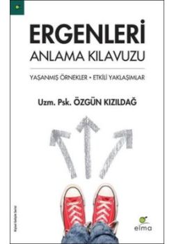 Ergenleri Anlama Kılavuzu -  Yaşanmış Örnekler - Etkili Yaklaşımlar