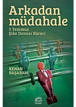 Arkadan Müdahale - 3 Temmuz Şike Davası Süreci