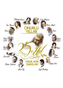 Onurlu Yıllar  25. Yıl Onur Akın Şarkıları