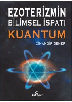 Ezoterizmin Bilimsel İspatı Kuantum