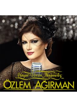 Hayat Veren Nağmeler Özlem Ağırman