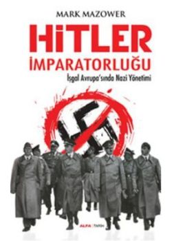 Hitler İmparatorluğu - İşgal Avrupa'sında Nazi Yönetimi