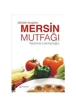 Dünden Bugüne  Mersin Mutfağı