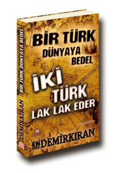 Bir Türk Dünyaya  Bedel İki Türk  Lak Lak Eder