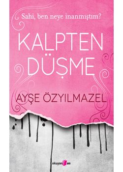 Kalpten Düşme - Sahi Ben Neye İnanmıştım?