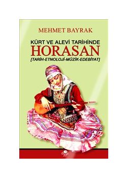 Kürt ve Alevi Tarihinde Horasan  Tarih Etnoloji Müzik Edebiyat