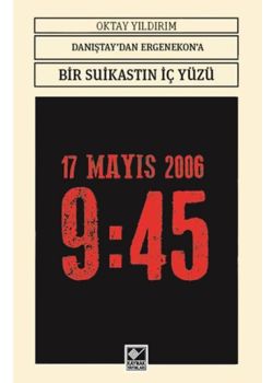 Danıştay'dan Ergenokon'a  Bir Suikastin İç Yüzü 17 Mayıs 2006  Saat: 9:45