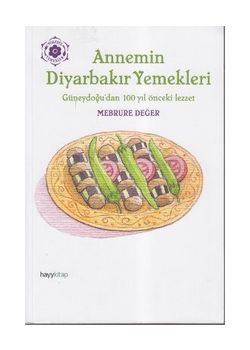 Annemin Diyarbakır Yemekleri  (Güneydoğu'dan 100 Yıl Önceki Lezzet)