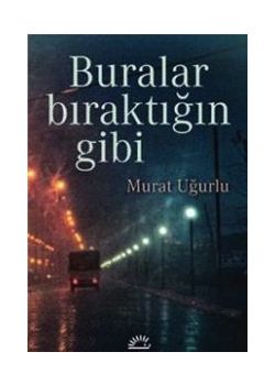 Buralar Bıraktığın Gibi