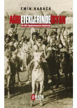 Ağrı Eteklerinde İsyan  Bir Kürt Ayaklanmasının  Anatomisi