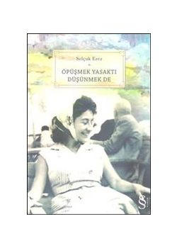 Öpüşmek Yasaktı Düşünmek de