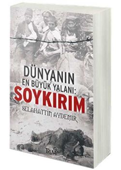 Dünyanın En Büyük Yalanı Soykırım