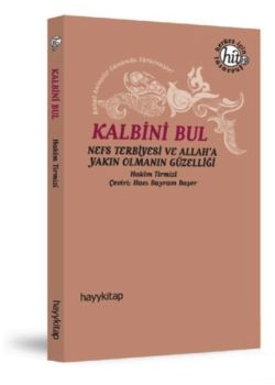 Kalbini Bul - Nefs Terbiyesi ve Allah'a Yakın Olmanın Güzelliği