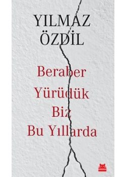 Beraber Yürüdük  Biz Bu Yıllarda -  Son 10 Yılda  Yaşadığımız Her şey!