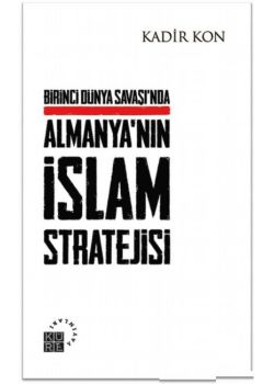 Birinci Dünya Savaşı’nda  Almanya’nın İslam Stratejisi