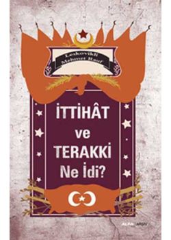 İttihat ve Terakki Ne idi?